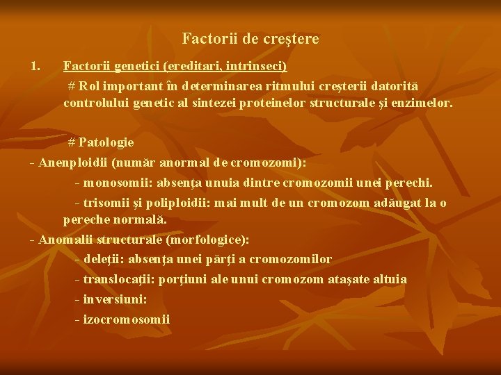 Factorii de creştere 1. Factorii genetici (ereditari, intrinseci) # Rol important în determinarea ritmului