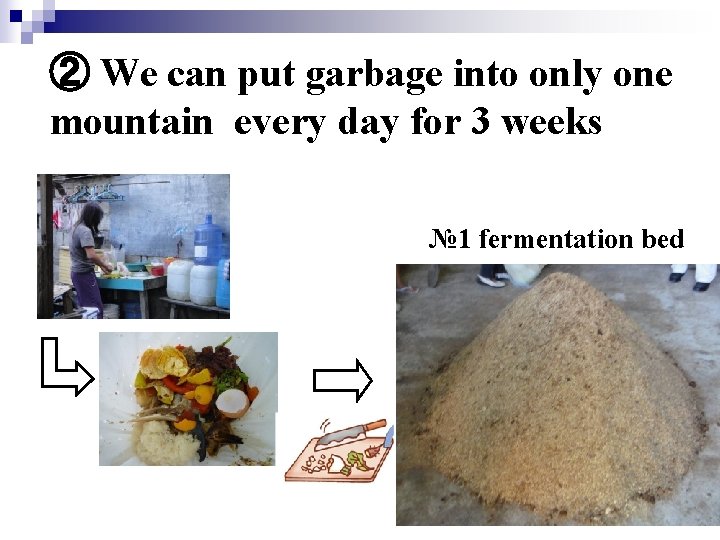 ② We can put garbage into only one mountain every day for 3 weeks