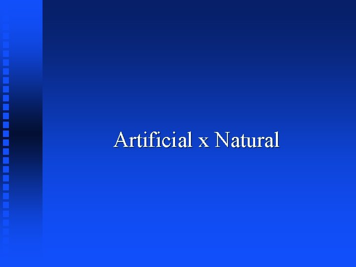 Artificial x Natural 