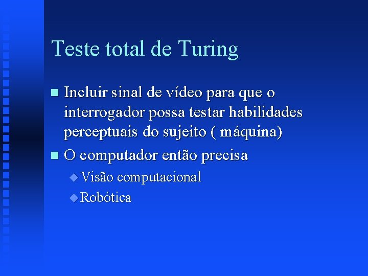 Teste total de Turing Incluir sinal de vídeo para que o interrogador possa testar