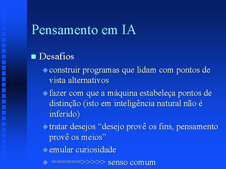 Pensamento em IA n Desafios u construir programas que lidam com pontos de vista