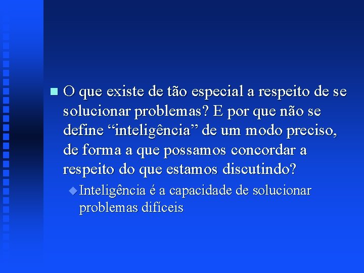n O que existe de tão especial a respeito de se solucionar problemas? E
