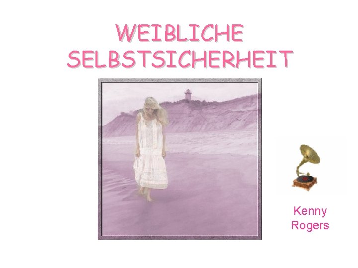 WEIBLICHE SELBSTSICHERHEIT Kenny Rogers 