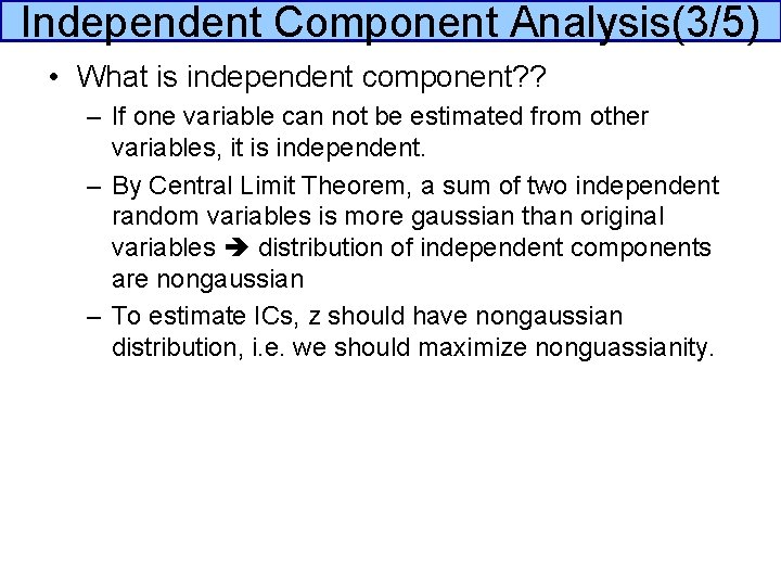 Independent Component Analysis(3/5) • What is independent component? ? – If one variable can