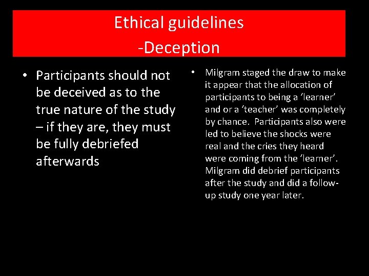 Ethical guidelines -Deception • Participants should not be deceived as to the true nature