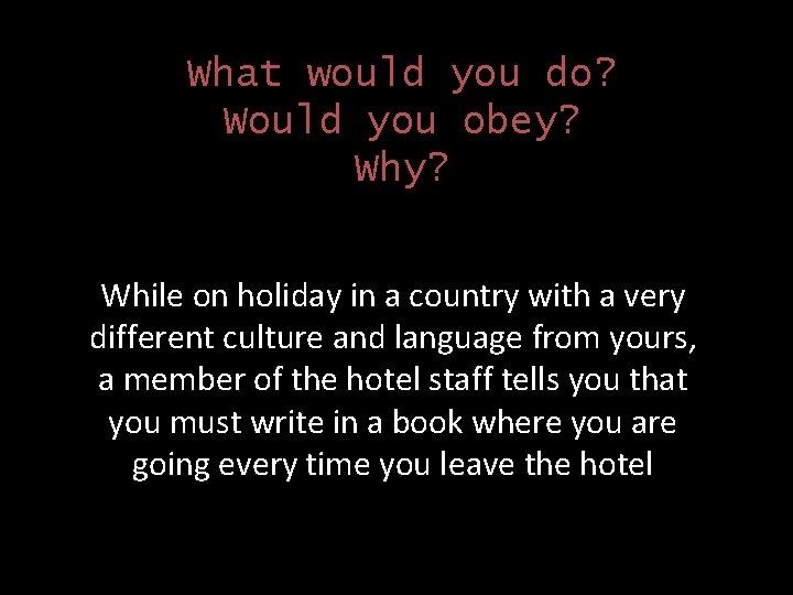 What would you do? Would you obey? While on holiday in a country with