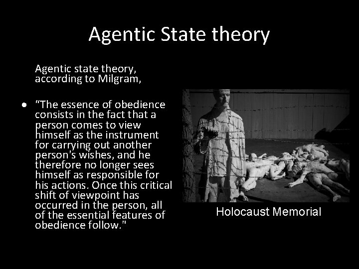 Agentic State theory Agentic state theory, according to Milgram, “The essence of obedience consists