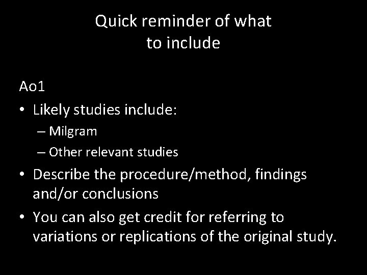 Quick reminder of what to include Ao 1 • Likely studies include: – Milgram