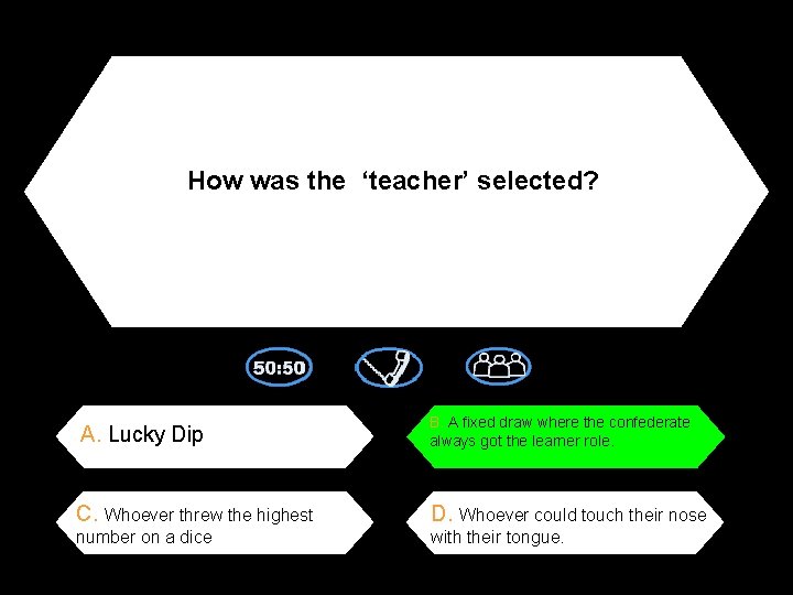 How was the ‘teacher’ selected? A. Lucky Dip B. A fixed draw where the