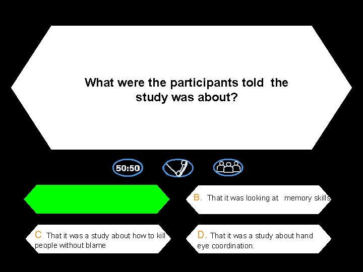 What were the participants told the study was about? A. That it was a