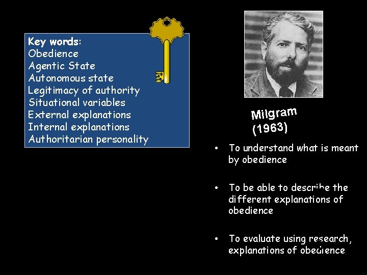 Milgram (1963) O b e d i Key words: Obedience Agentic State Autonomous state