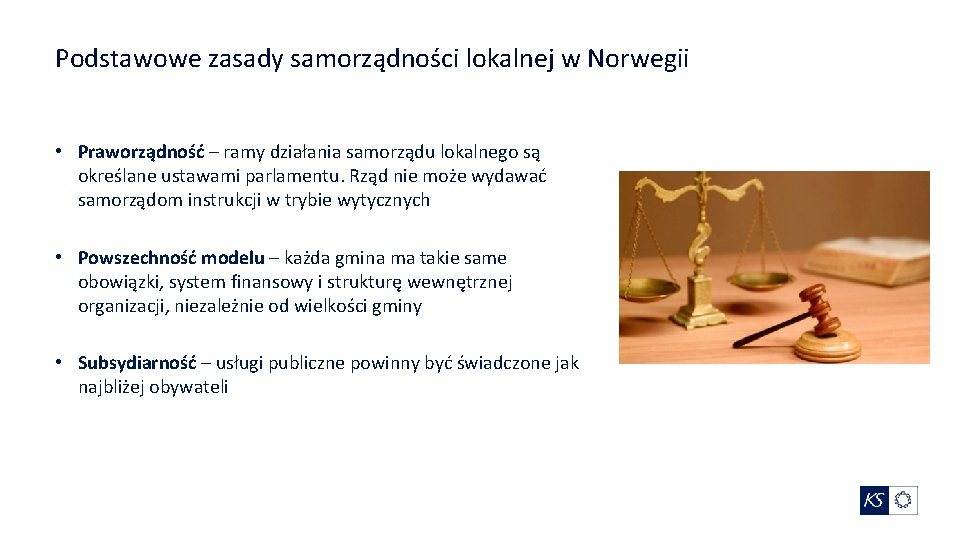 Podstawowe zasady samorządności lokalnej w Norwegii • Praworządność – ramy działania samorządu lokalnego są