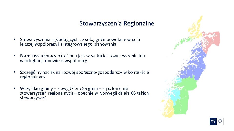 Stowarzyszenia Regionalne • Stowarzyszenia sąsiadujących ze sobą gmin powołane w celu lepszej współpracy i