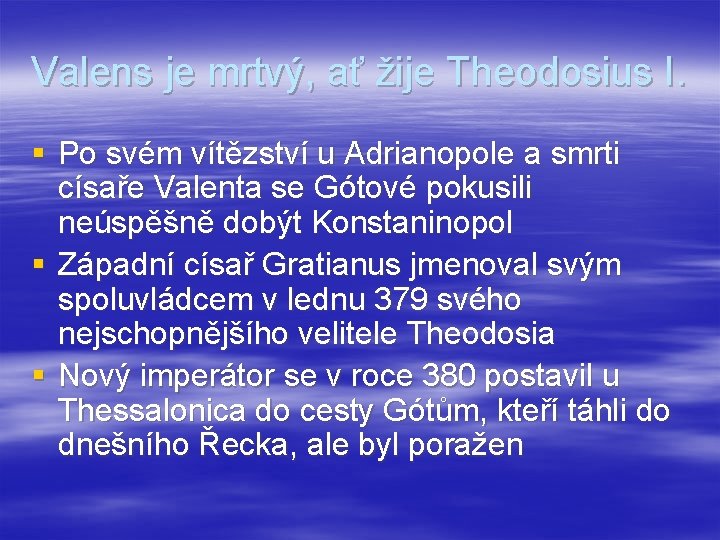 Valens je mrtvý, ať žije Theodosius I. § Po svém vítězství u Adrianopole a
