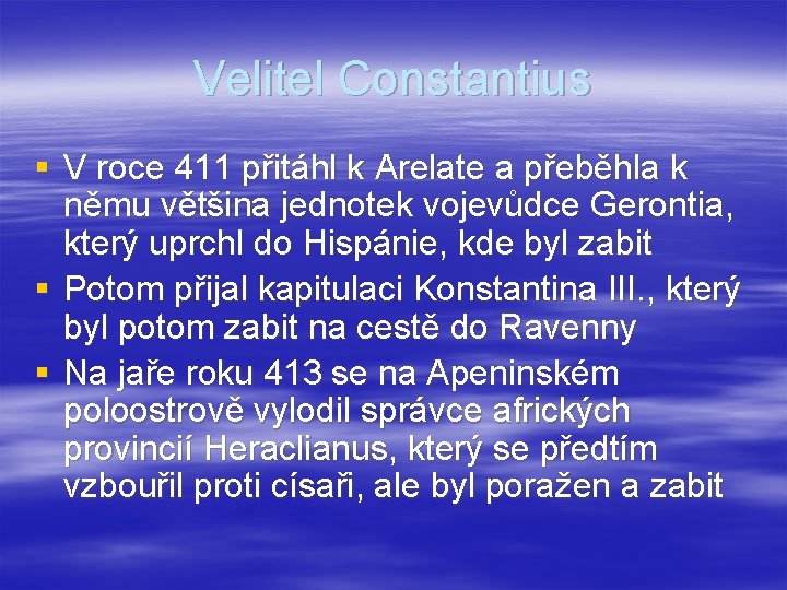 Velitel Constantius § V roce 411 přitáhl k Arelate a přeběhla k němu většina