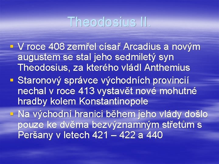 Theodosius II. § V roce 408 zemřel císař Arcadius a novým augustem se stal