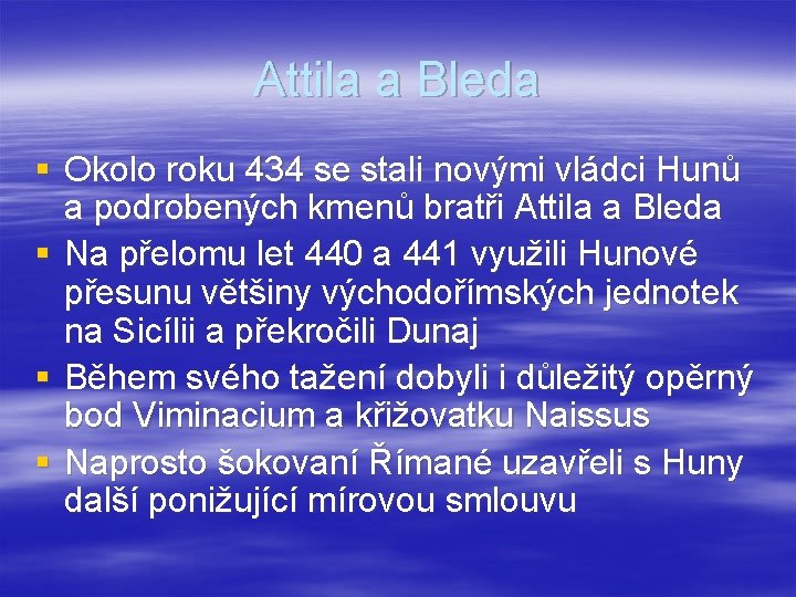 Attila a Bleda § Okolo roku 434 se stali novými vládci Hunů a podrobených