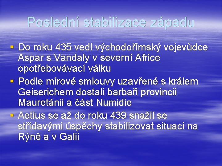 Poslední stabilizace západu § Do roku 435 vedl východořímský vojevůdce Aspar s Vandaly v