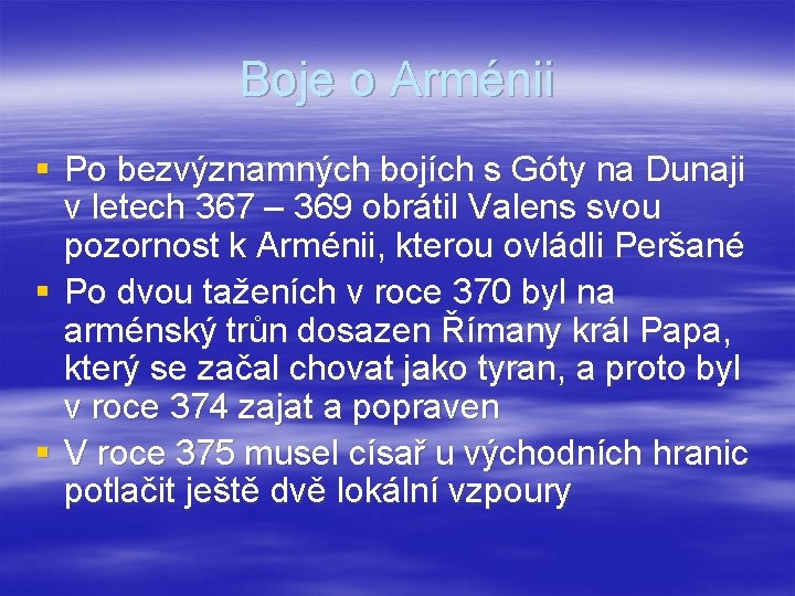 Boje o Arménii § Po bezvýznamných bojích s Góty na Dunaji v letech 367