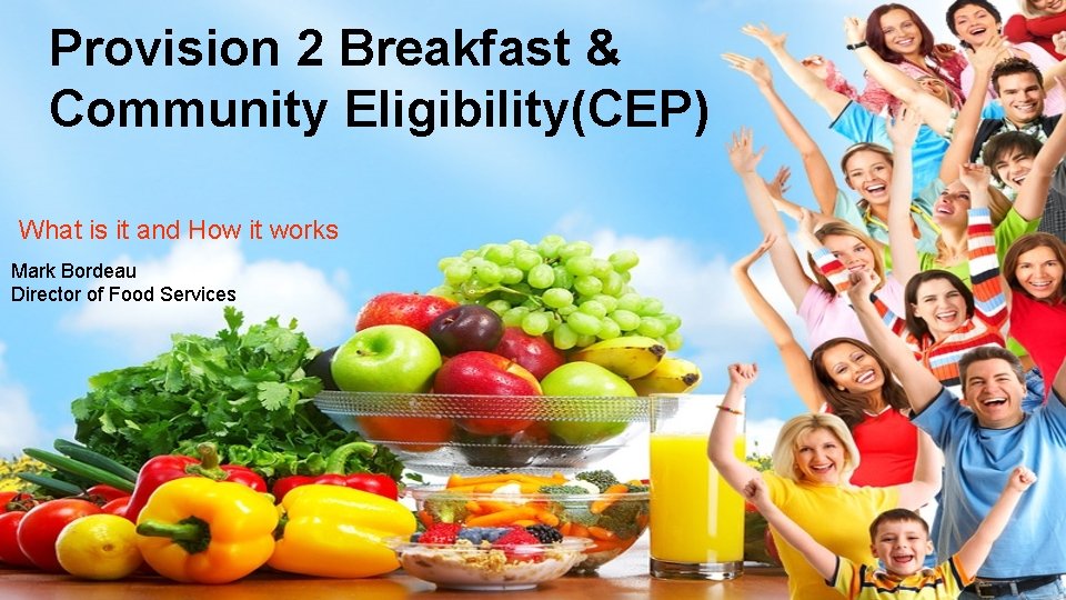 Provision 2 Breakfast & Community Eligibility(CEP) What is it and How it works Mark