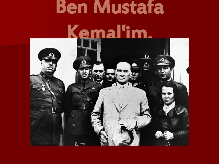 Ben Mustafa Kemal'im, 