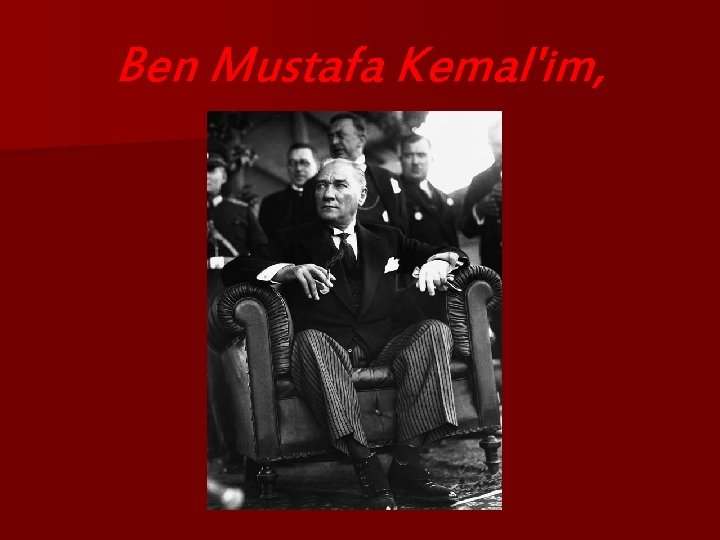 Ben Mustafa Kemal'im, 