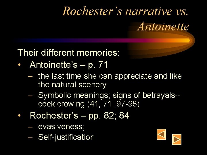 Rochester’s narrative vs. Antoinette Their different memories: • Antoinette’s – p. 71 – the