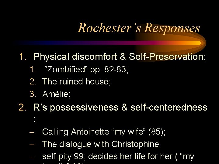 Rochester’s Responses 1. Physical discomfort & Self-Preservation; 1. “Zombified” pp. 82 -83; 2. The