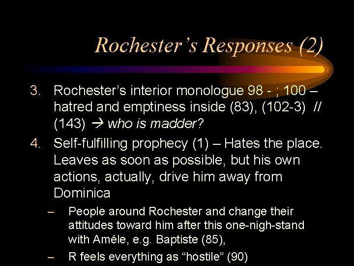 Rochester’s Responses (2) 3. Rochester’s interior monologue 98 - ; 100 – hatred and