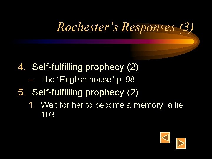 Rochester’s Responses (3) 4. Self-fulfilling prophecy (2) – the “English house” p. 98 5.