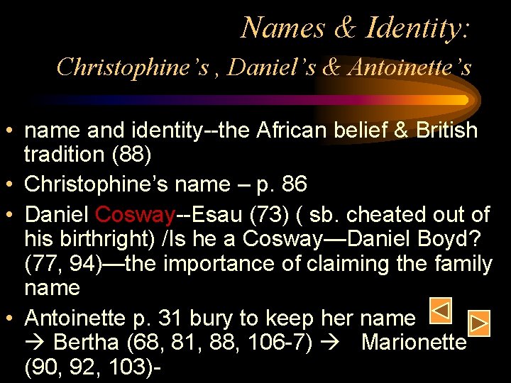 Names & Identity: Christophine’s , Daniel’s & Antoinette’s • name and identity--the African belief