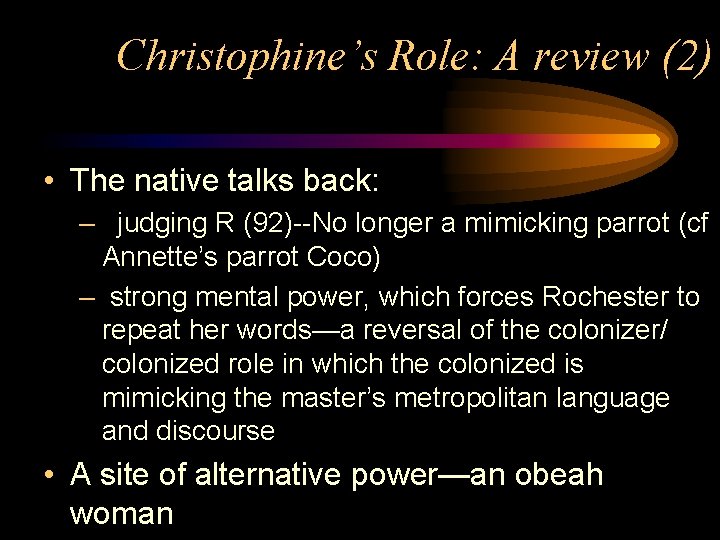 Christophine’s Role: A review (2) • The native talks back: – judging R (92)--No