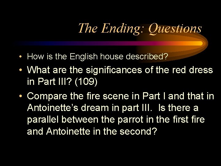 The Ending: Questions • How is the English house described? • What are the