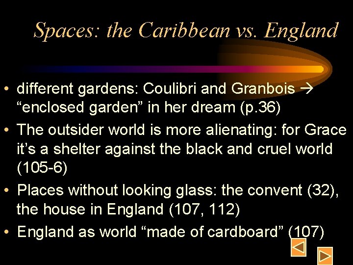 Spaces: the Caribbean vs. England • different gardens: Coulibri and Granbois “enclosed garden” in