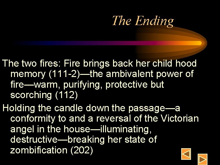The Ending The two fires: Fire brings back her child hood memory (111 -2)—the