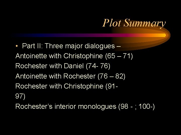 Plot Summary • Part II: Three major dialogues – Antoinette with Christophine (65 –