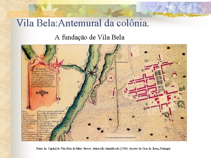 Vila Bela: Antemural da colônia. A fundação de Vila Bela Plano da Capital de