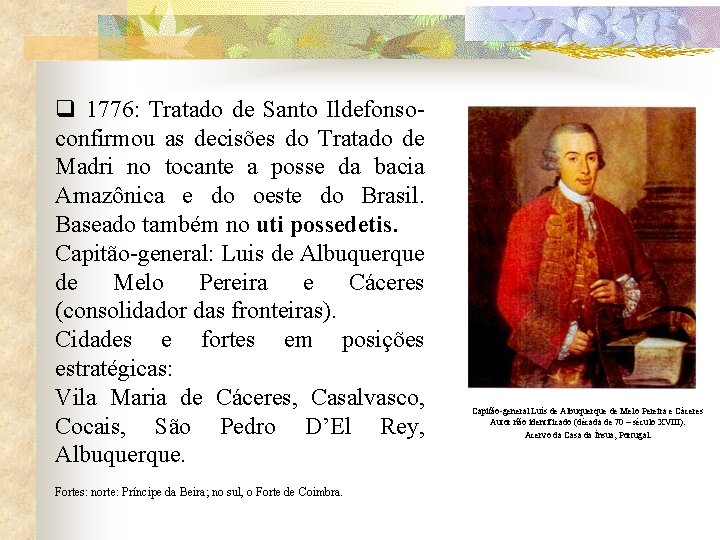 q 1776: Tratado de Santo Ildefonsoconfirmou as decisões do Tratado de Madri no tocante