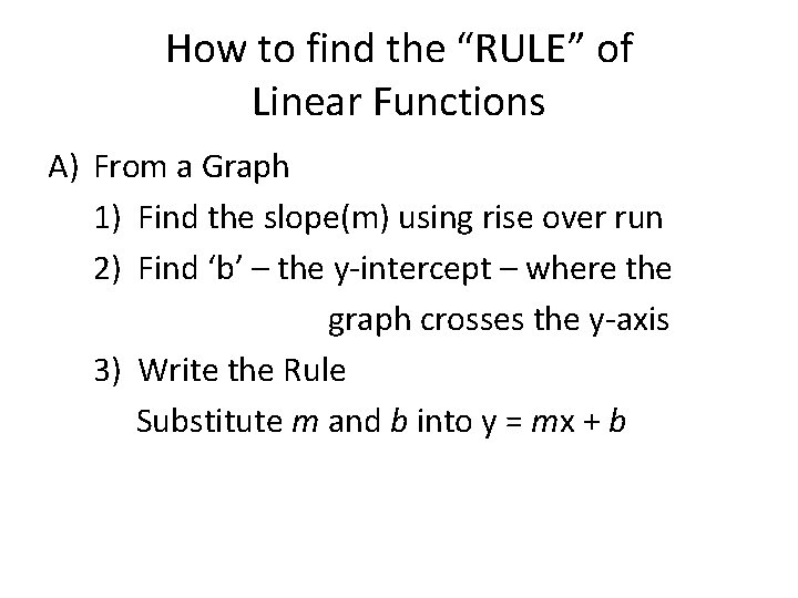 How to find the “RULE” of Linear Functions A) From a Graph 1) Find