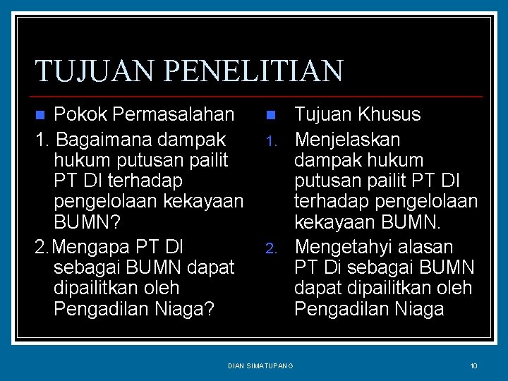 TUJUAN PENELITIAN Pokok Permasalahan 1. Bagaimana dampak hukum putusan pailit PT DI terhadap pengelolaan