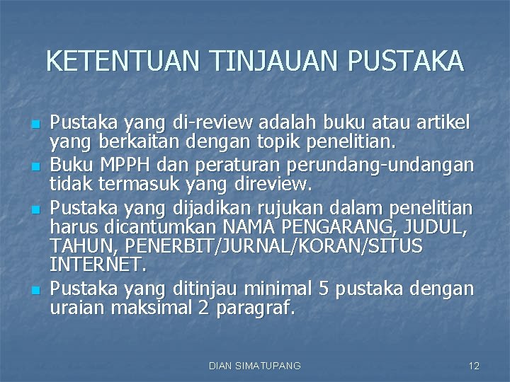 KETENTUAN TINJAUAN PUSTAKA n n Pustaka yang di-review adalah buku atau artikel yang berkaitan