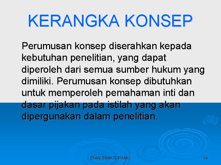 KERANGKA KONSEP Perumusan konsep diserahkan kepada kebutuhan penelitian, yang dapat diperoleh dari semua sumber