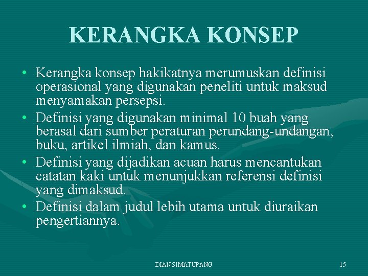 KERANGKA KONSEP • Kerangka konsep hakikatnya merumuskan definisi operasional yang digunakan peneliti untuk maksud