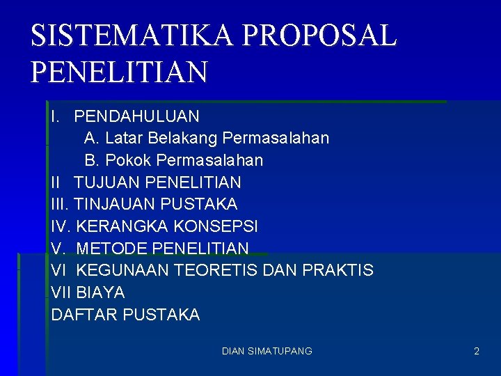 SISTEMATIKA PROPOSAL PENELITIAN I. PENDAHULUAN A. Latar Belakang Permasalahan B. Pokok Permasalahan II TUJUAN