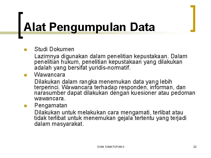 Alat Pengumpulan Data n n n Studi Dokumen Lazimnya digunakan dalam penelitian kepustakaan. Dalam