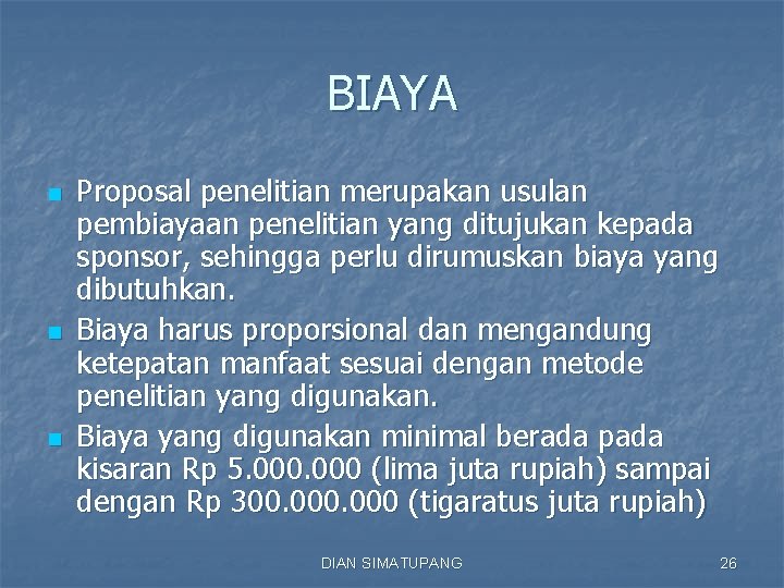 BIAYA n n n Proposal penelitian merupakan usulan pembiayaan penelitian yang ditujukan kepada sponsor,