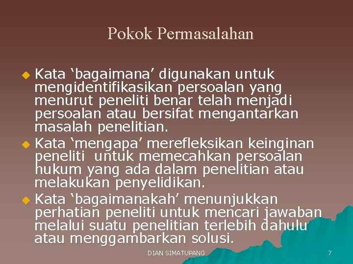 Pokok Permasalahan Kata ‘bagaimana’ digunakan untuk mengidentifikasikan persoalan yang menurut peneliti benar telah menjadi