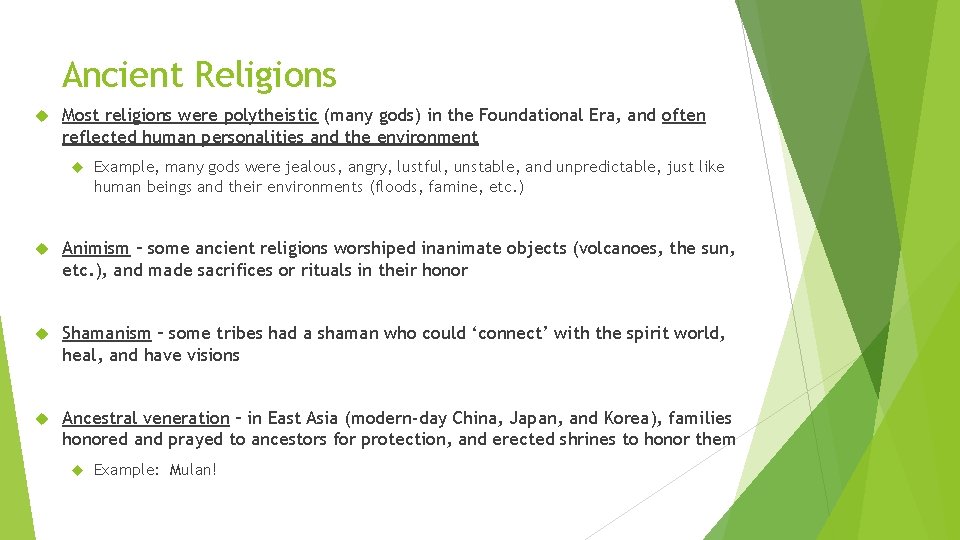 Ancient Religions Most religions were polytheistic (many gods) in the Foundational Era, and often