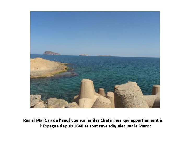 Ras el Ma (Cap de l’eau) vue sur les îles Chafarines qui appartiennent à