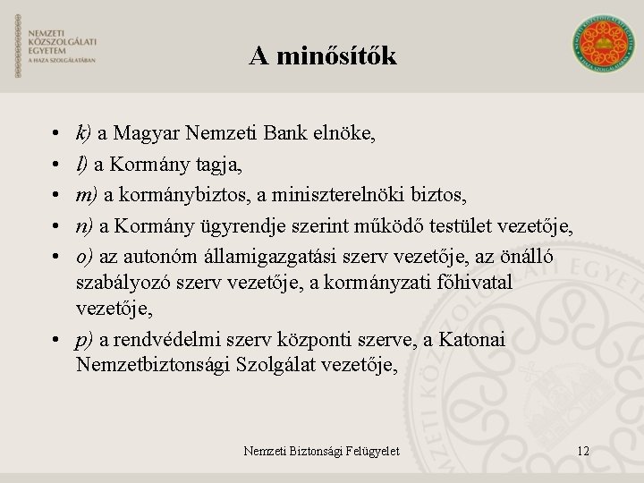 A minősítők • • • k) a Magyar Nemzeti Bank elnöke, l) a Kormány